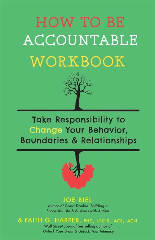 How to Be Accountable Workbook: Take Responsibility to Change Your Behavior, Boundaries, & Relationships (Paperback)