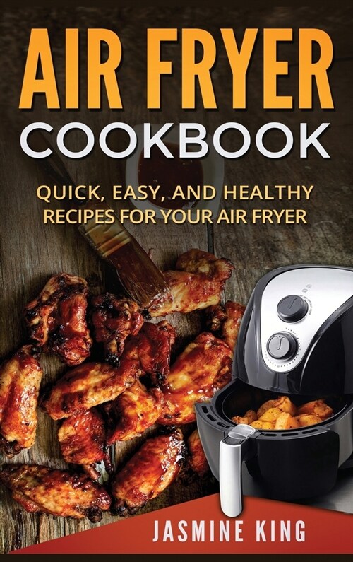 Air Fryer Cookbook: Quick, Easy, and Healthy Recipes for Your Air Fryer (Hardcover) (Hardcover)