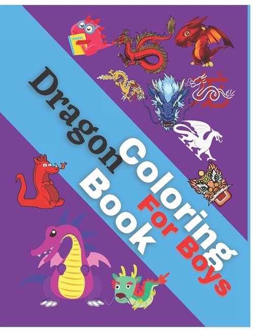 Dragon Coloring Book for Boys: Its a collection of different coloring pages for kids & adults to practice drawing for getting enjoyment and relaxatio (Paperback)