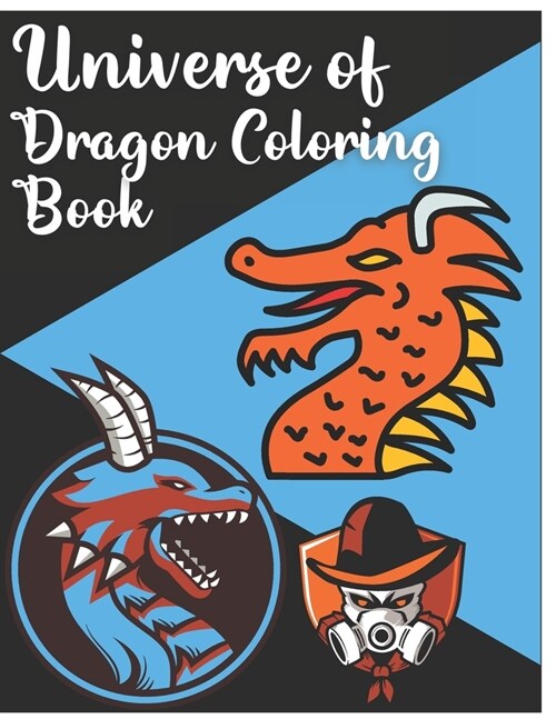 Universe of Dragon Coloring Book: Its a collection of different coloring pages for kids & adults to practice drawing for getting enjoyment and relaxat (Paperback)