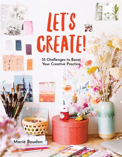 Dare to Create!: 35 Challenges to Boost Your Creative Practice (Paperback)