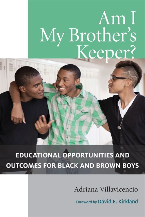 Am I My Brothers Keeper?: Educational Opportunities and Outcomes for Black and Brown Boys (Paperback)