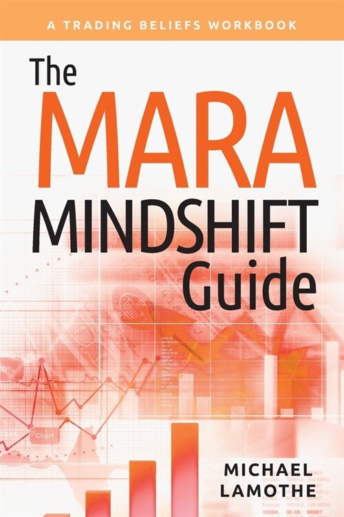 The MARA Mindshift Guide: A Trading Beliefs Workbook (Paperback)