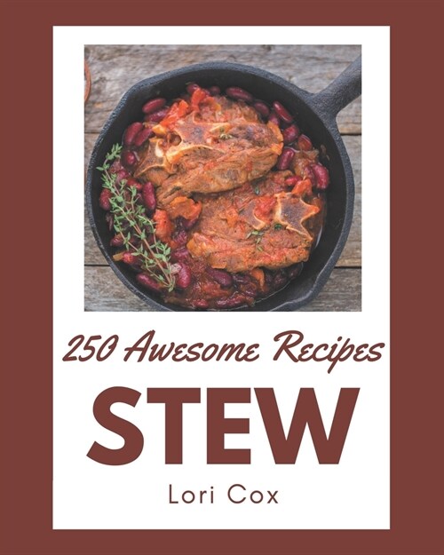 250 Awesome Stew Recipes: Greatest Stew Cookbook of All Time (Paperback)