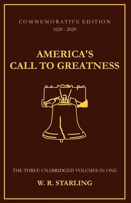 Americas Call To Greatness: The Three Unabridged Volumes in One (Paperback)