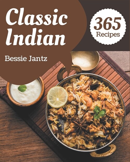 365 Classic Indian Recipes: Cook it Yourself with Indian Cookbook! (Paperback)