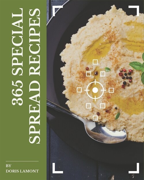 365 Special Spread Recipes: An Inspiring Spread Cookbook for You (Paperback)