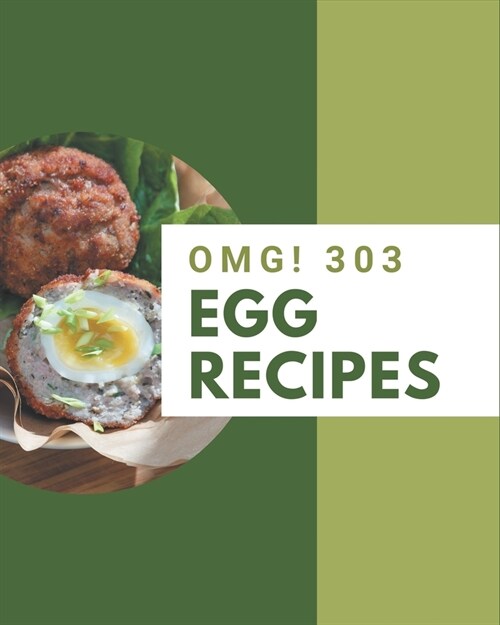 OMG! 303 Egg Recipes: Best-ever Egg Cookbook for Beginners (Paperback)