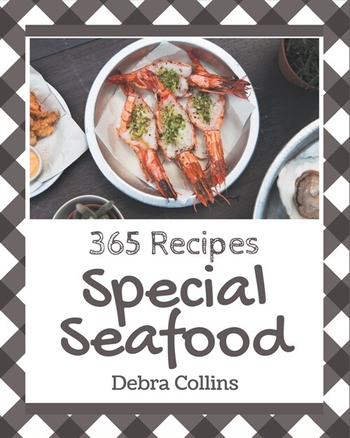 365 Special Seafood Recipes: A Seafood Cookbook Everyone Loves! (Paperback)