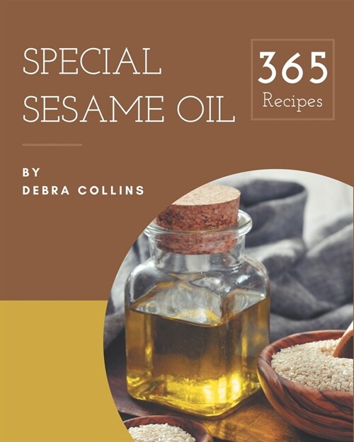 365 Special Sesame Oil Recipes: Keep Calm and Try Sesame Oil Cookbook (Paperback)