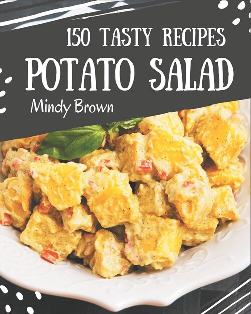 150 Tasty Potato Salad Recipes: Lets Get Started with The Best Potato Salad Cookbook! (Paperback)
