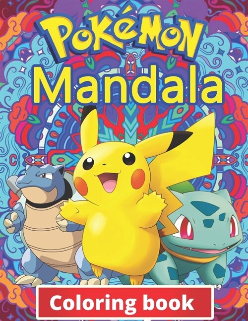 Pokemon Mandala Coloring Book: +100 Illustrations, wonderful Jumbo Pokemon Coloring Book For Kids Ages 3-7, 4-8, 8-10, 8-12, Pikachu, Fun, (Pokemon B (Paperback)