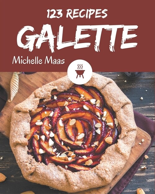 123 Galette Recipes: More Than a Galette Cookbook (Paperback)