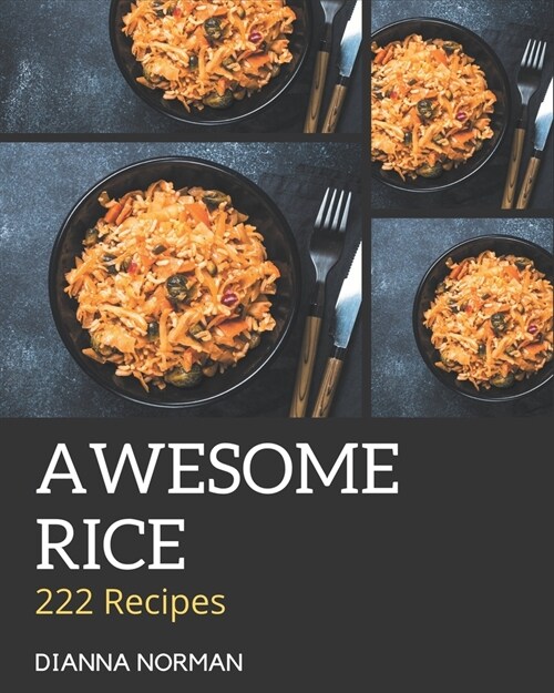 222 Awesome Rice Recipes: Discover Rice Cookbook NOW! (Paperback)