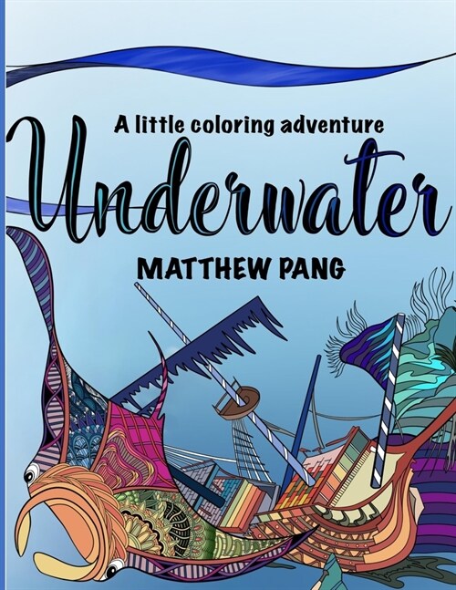 A little coloring adventure: UNDERWATER COLORING BOOK: Fun Creative Activity To Relieve Stress (Paperback)