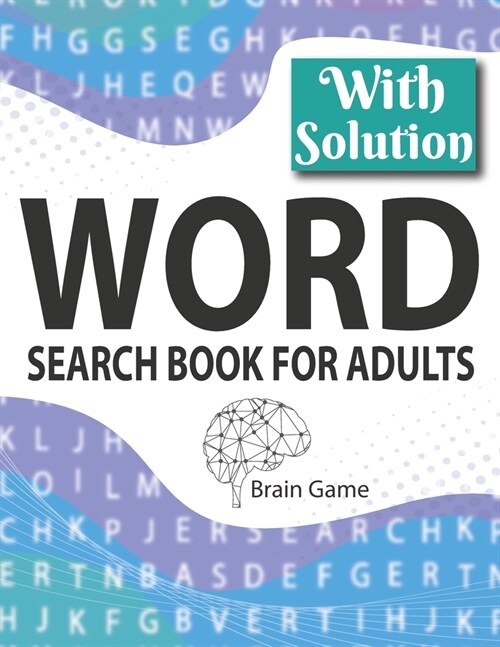 Word Search Book For Adults: Brain Game For Puzzlers-Enjoyment Game For All Puzzle Lover-Word Search Puzzles Give A Holiday Fun with Solutions (Paperback)