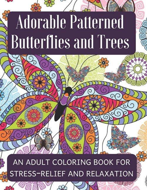 Adorable Patterned Butterflies and Trees: A Patterned Coloring Book for Adults with Dementia - A Fun Activity Book for Seniors - Caregiving Gift - Bir (Paperback)