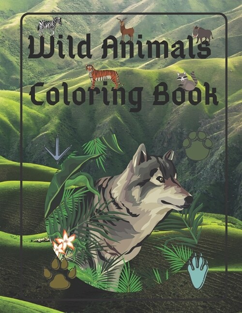 Wild Animals Coloring Book: An adult coloring book to help you be calm and relaxed (Paperback)