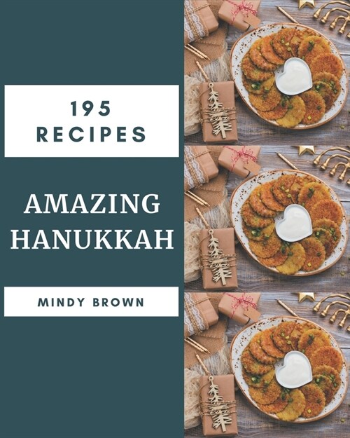 195 Amazing Hanukkah Recipes: A Hanukkah Cookbook Everyone Loves! (Paperback)