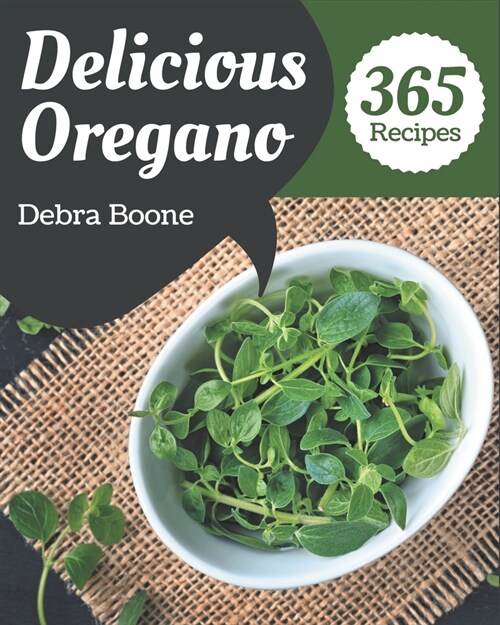 365 Delicious Oregano Recipes: Best-ever Oregano Cookbook for Beginners (Paperback)