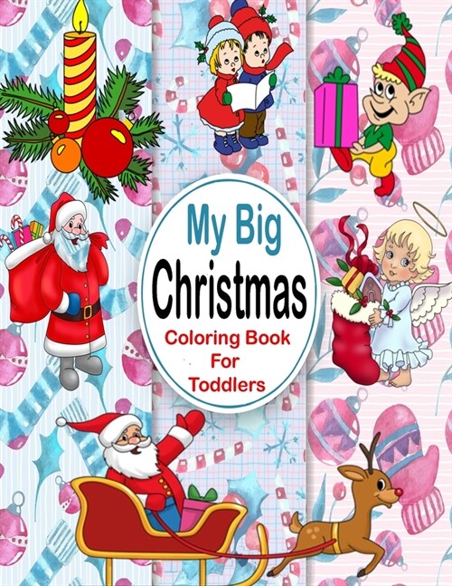 My Big Christmas Coloring Book For Toddlers: 20 Fun & Simple Coloring Pages For Kids Ages 1-4 Years old ( Xmas Stocking Stuffer Gift Idea ) My First B (Paperback)