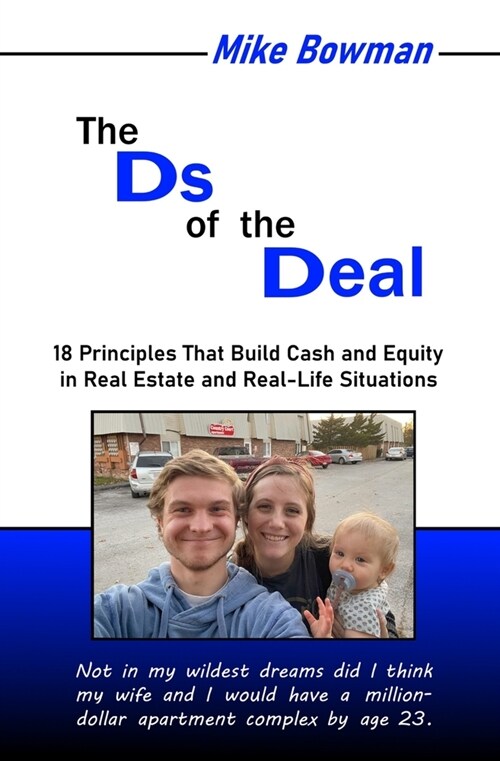 Ds of the Deal: 18 Principles That Build Cash and Equity in Real Estate and Real-Life Situations (Paperback)