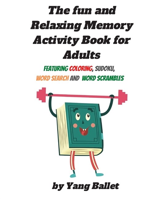 The fun and relaxing memory activity book for adults: Featuring Coloring, Sudoku, Word Search and Word Scrambles (Paperback)