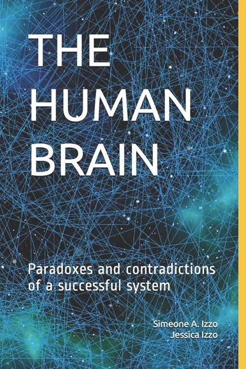 The Human Brain: Paradoxes and contradictions of a successful system (Paperback)
