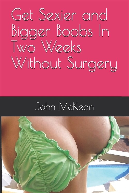 알라딘 Get Sexier And Bigger Boobs In Two Weeks Without Surgery Paperback