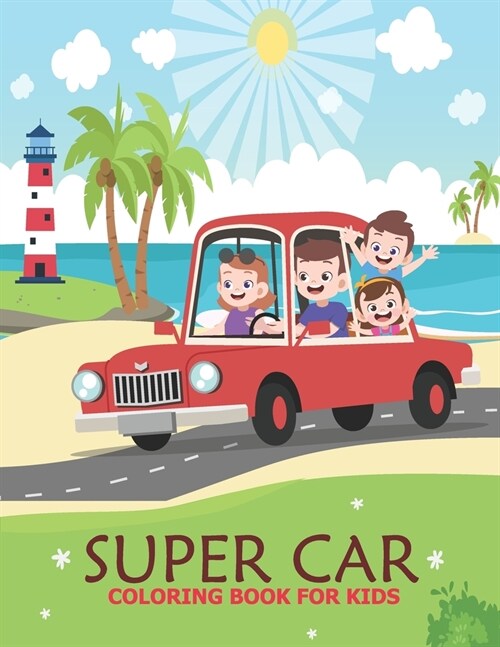 Super car coloring book for kids: An Adult Coloring Book With Stress-relif, Easy and Relaxing Coloring Pages. (Paperback)