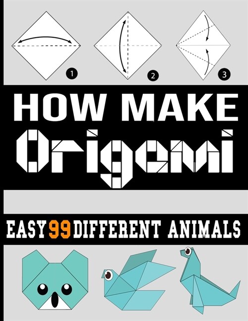 how make origami: origami easy 99 different animals /origami book for adult/origami book for kids easy/origami book for kids ages 9-12/o (Paperback)