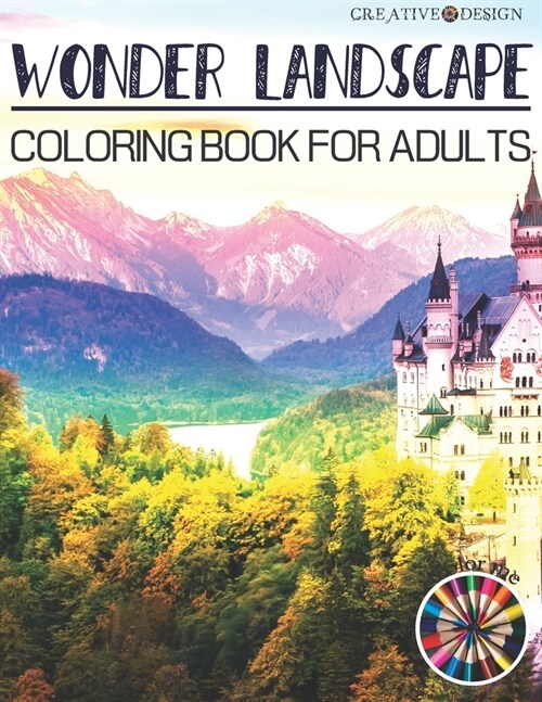 Creative Design Wonder Landscape Coloring Book for Adults: Fun and relax with beautiful Landscape. (Paperback)