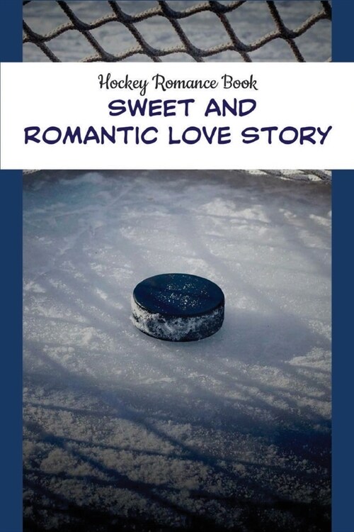 Hockey Romance Book - Sweet And Romantic Love Story: College Romance Books (Paperback)