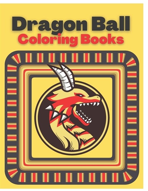 Dragon Ball Coloring Book: Its a collection of different coloring pages for kids & adults to practice drawing for getting enjoyment and relaxatio (Paperback)