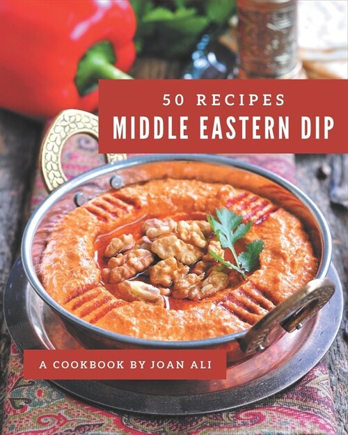 50 Middle Eastern Dip Recipes: Best-ever Middle Eastern Dip Cookbook for Beginners (Paperback)