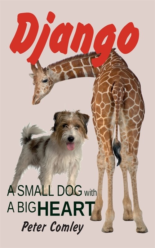 Django: A Small Dog with a Big Heart (Paperback)