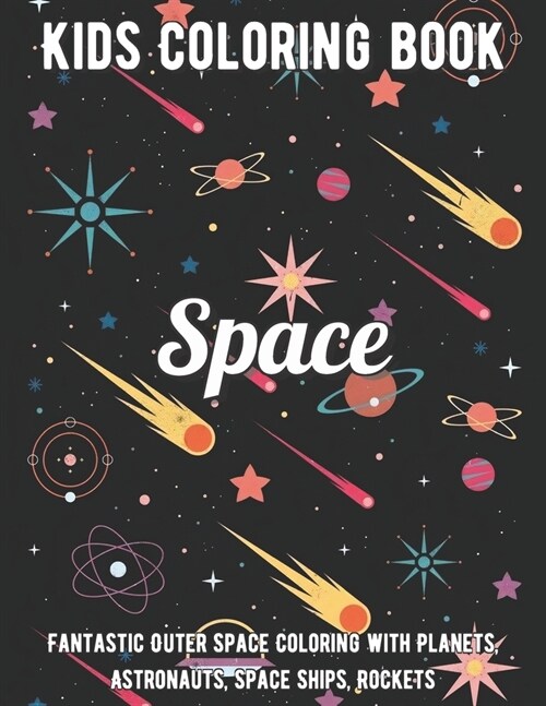 Space Coloring Book: Fantastic Outer Space Coloring with Planets, Astronauts, Space Ships, Rockets (Paperback)