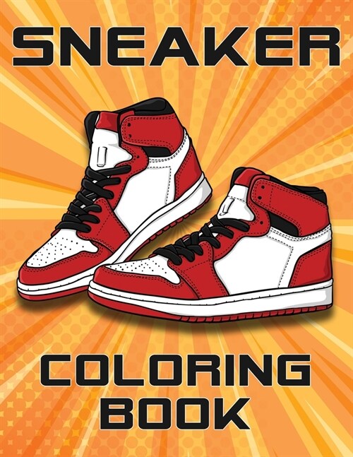 Sneaker Coloring Book: 60 Shoes Ready To Be Colored (Paperback)