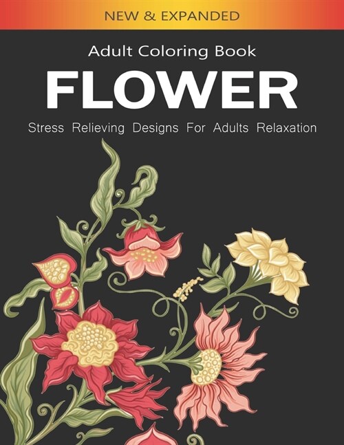 Flower Adult Coloring Book Stress Relieving Designs For Adults Relaxation (Paperback)