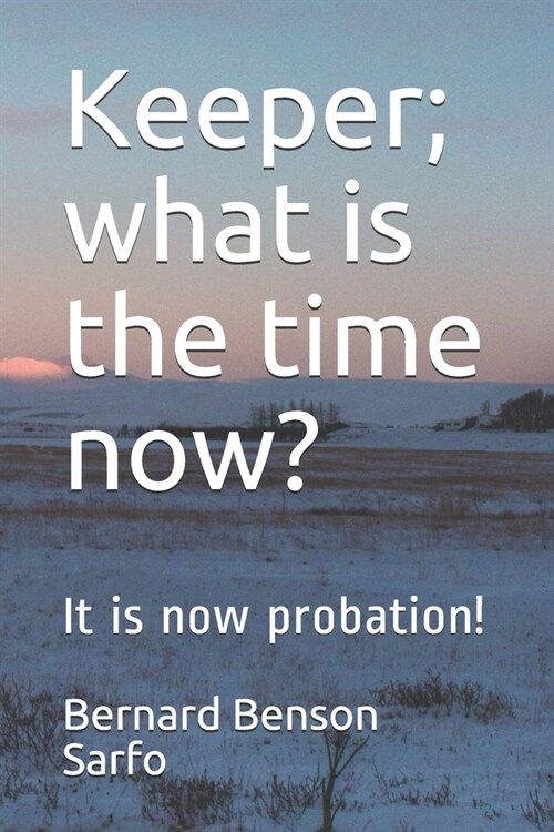 Keeper; what is the time now?: It is now probation! (Paperback)