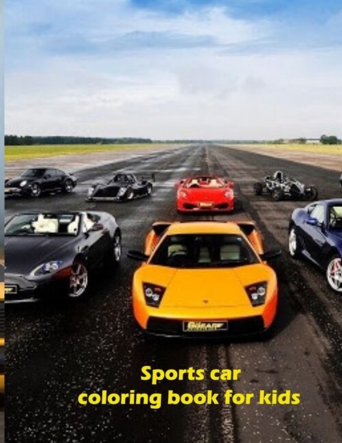 Sports car coloring book for kids: simple and easy super car, racing car for kids, adults and who love super car. (Paperback)