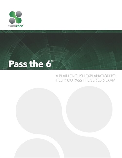 Pass the 6: A Plain English Guide To Help You Pass the Series 6 Exam (Paperback)