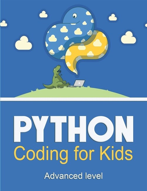 Python Coding ( Advanced Level ) For Kids: The Total Crash Course for Beginners to Mastering Python with Practical Applications to Data Analysis & Ana (Paperback)