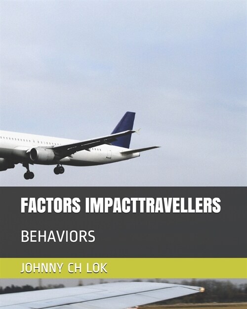 Factors Impacttravellers: Behaviors (Paperback)