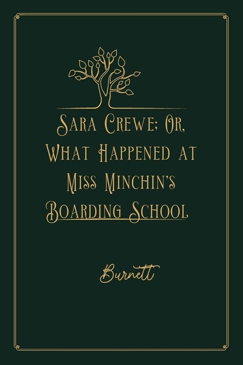 Sara Crewe; Or, What Happened at Miss Minchins Boarding School: Gold Premium Edition (Paperback)