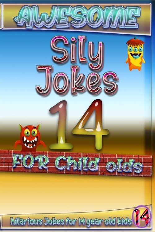 Awesome Sily Jokes for 14 child olds: hilarious jokes for 14 year old kids, Hundreds of really funny, and Knock Knock (Jokes for Kids 12-14) year old (Paperback)