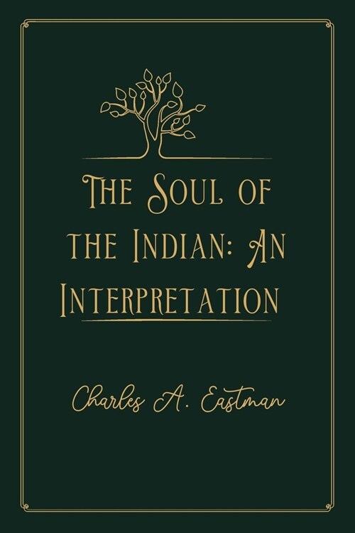 The Soul of the Indian: An Interpretation: Gold Deluxe Edition (Paperback)