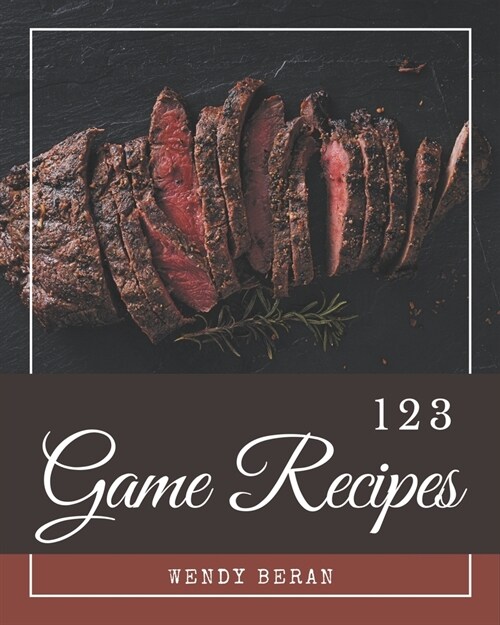 123 Game Recipes: A One-of-a-kind Game Cookbook (Paperback)