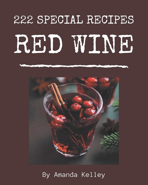 222 Special Red Wine Recipes: More Than a Red Wine Cookbook (Paperback)