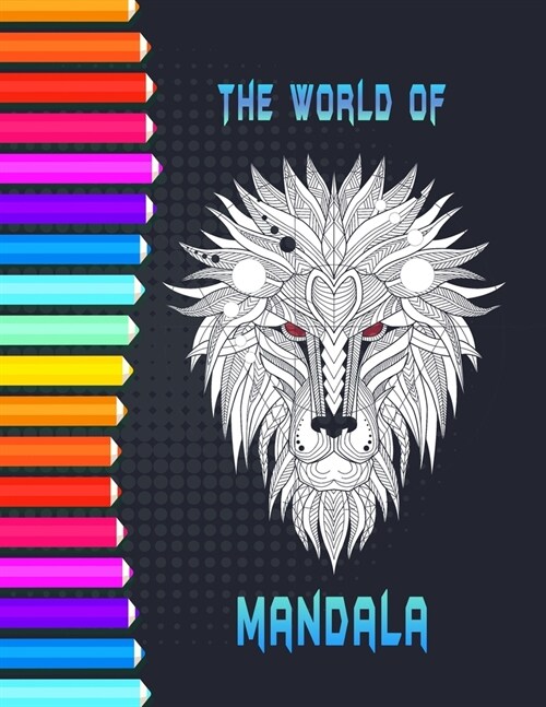 The world of Mandala: A coloring book thats gonna help you unleash the creative beast within you . several mandala themes for both adults a (Paperback)